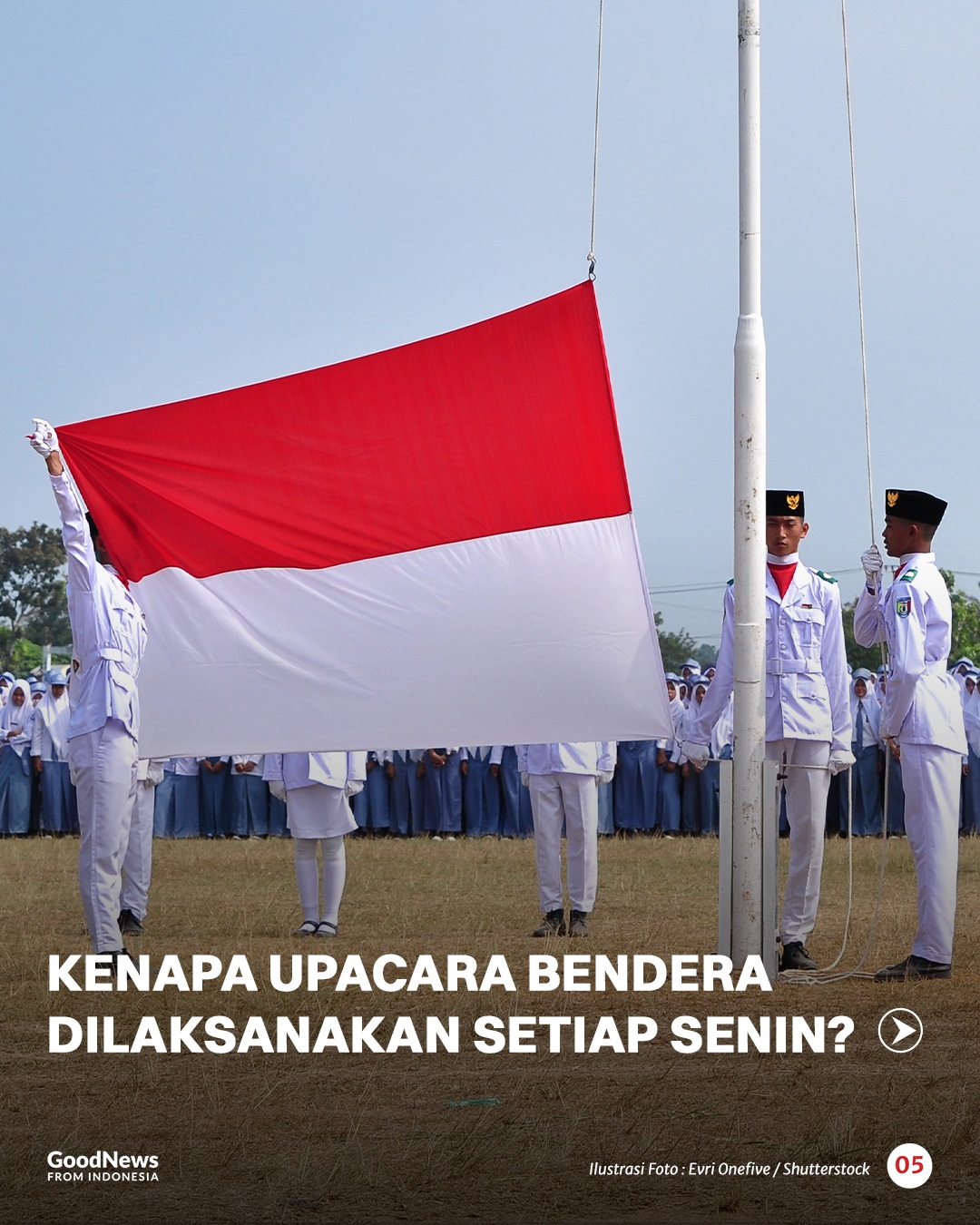Mengapa Upacara Bendera Dilaksanakan Setiap Hari Senin?