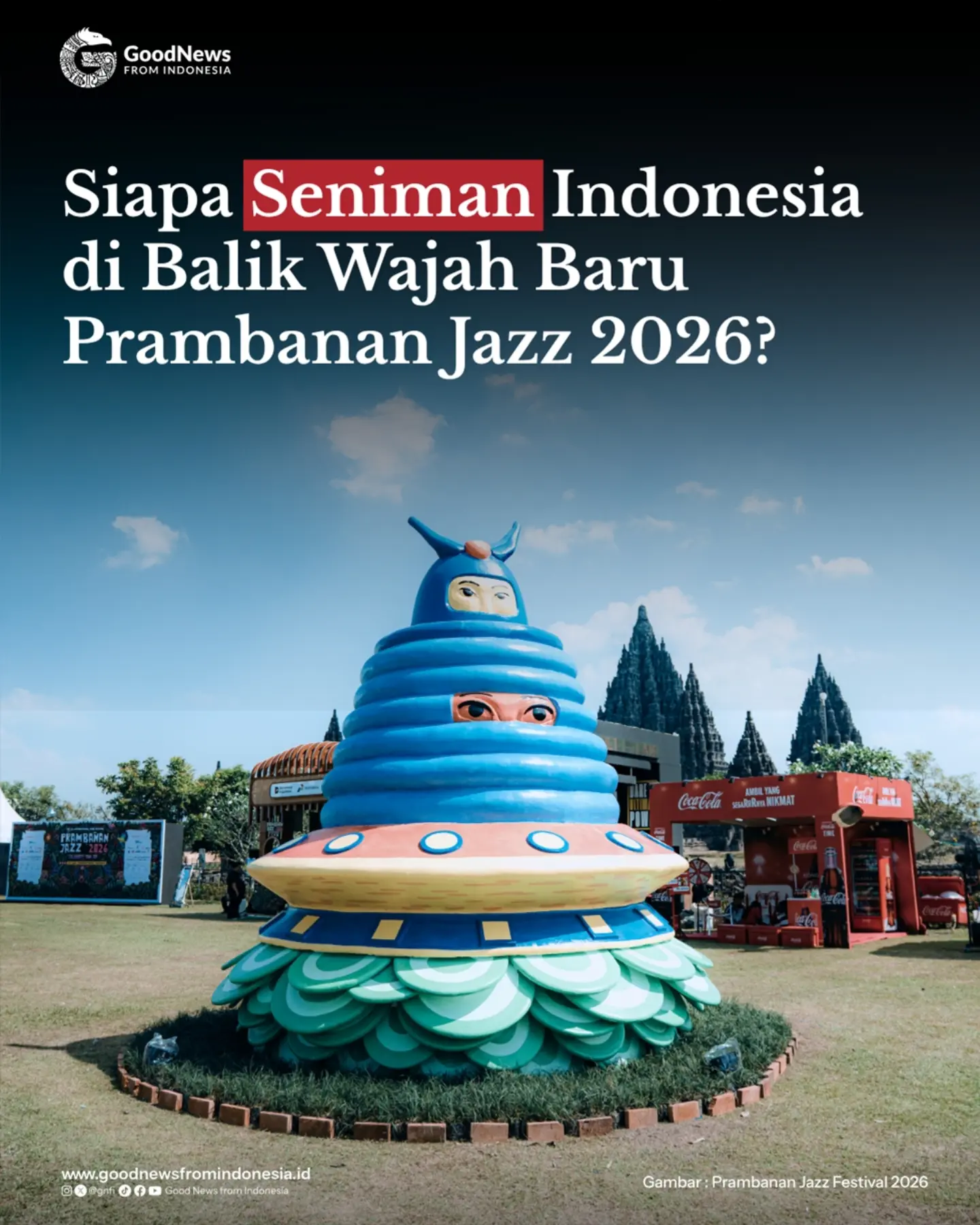 Siapa Seniman Indonesia di Balik Wajah Baru Prambanan Jazz 2026?